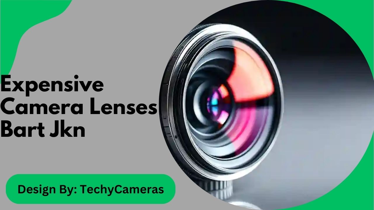 Expensive Camera Lenses Bart Jkn