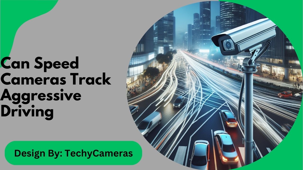 Can Speed Cameras Track Aggressive Driving